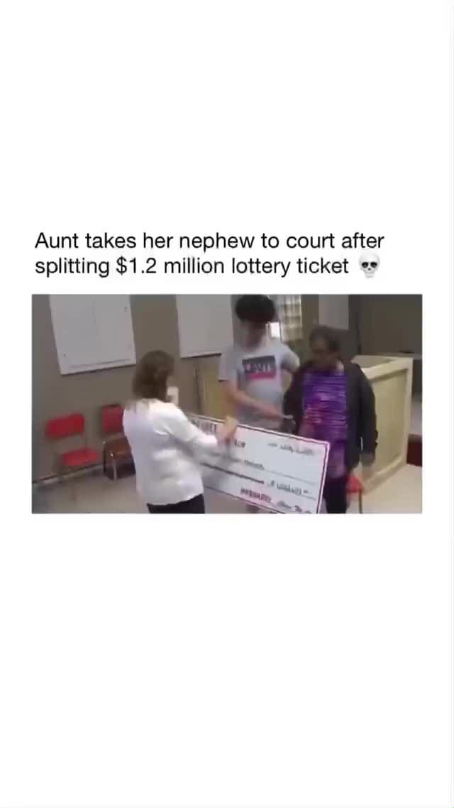 Aunt takes her nephew to court after splitting $1 2 million lottery