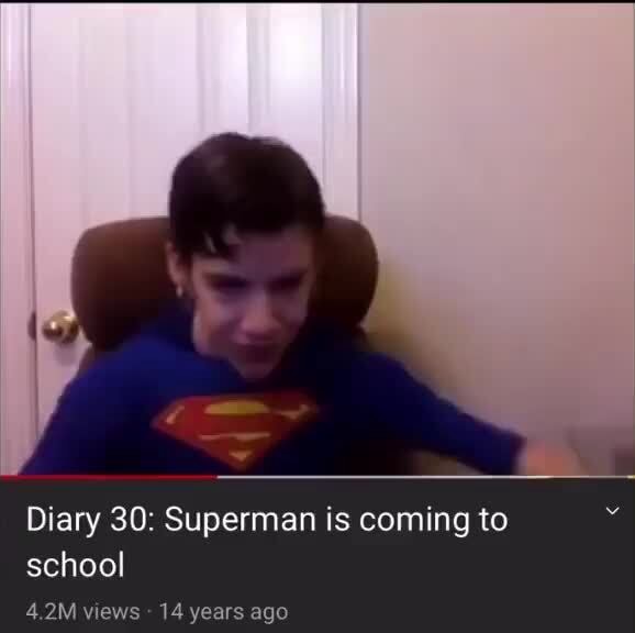 Humiliation - Diary 30: Superman is coming to school - iFunny