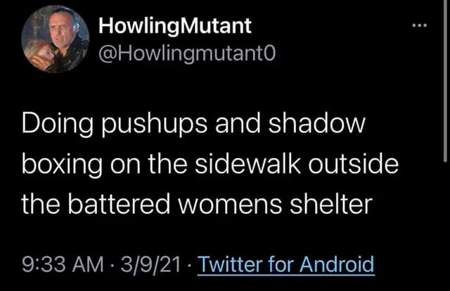 Howlingmutant HowlingMutant @HowlingmutantO Doing pushups and shadow boxing on the ...