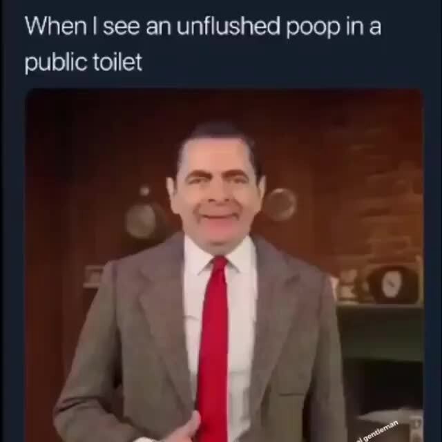 When see an unflushed poop ina public toilet - iFunny