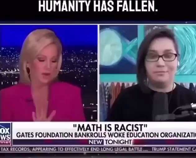 HUMANITY HAS FALLEN. "MATH IS RACIST" GATES FOUNDATION BANKROLLS NEW
