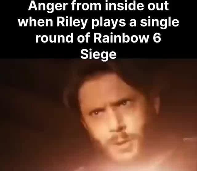 Anger from inside out when Riley plays a single round of Rainbow 6 ...