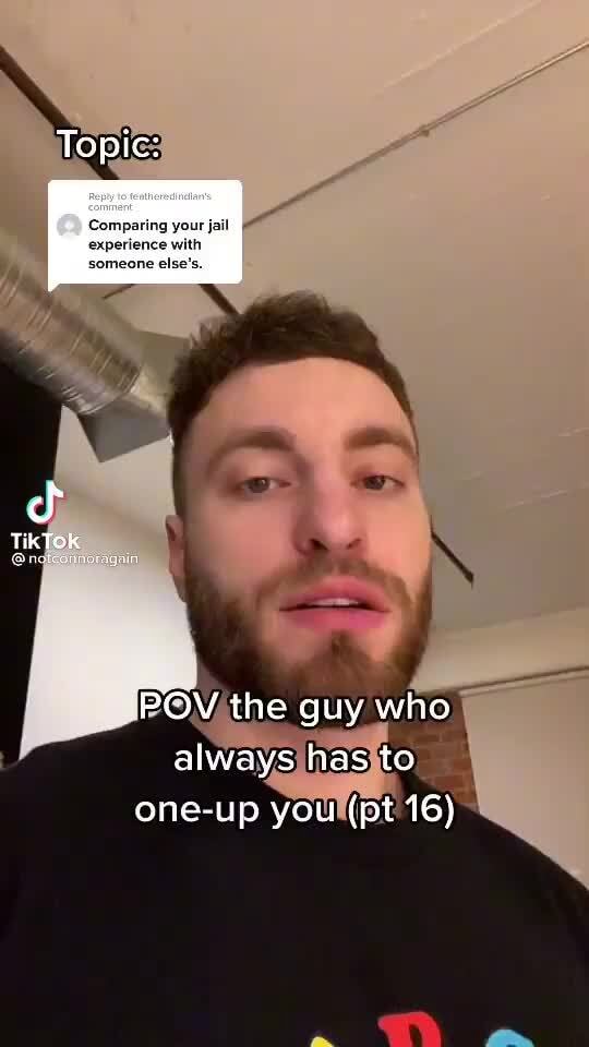 Comparing your jail someone else's. TikTok POV the guy who always has ...