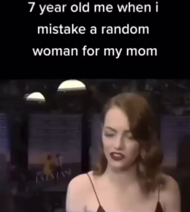 Random Woman My Year old me when i mistake a random woman for my mom - iFunny
