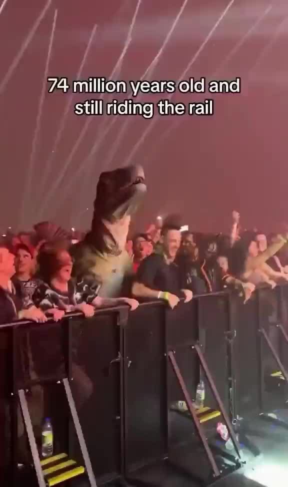 74 million years oid and still riding the rail - iFunny