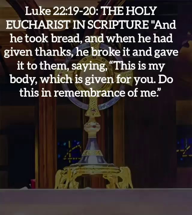 Luke 2219 20 the holy eucharist in scripture and he took bread and