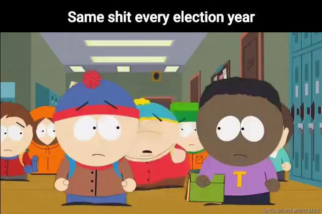 Same shit every election year - iFunny