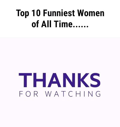 10 Funniest Women THANKS FOR -