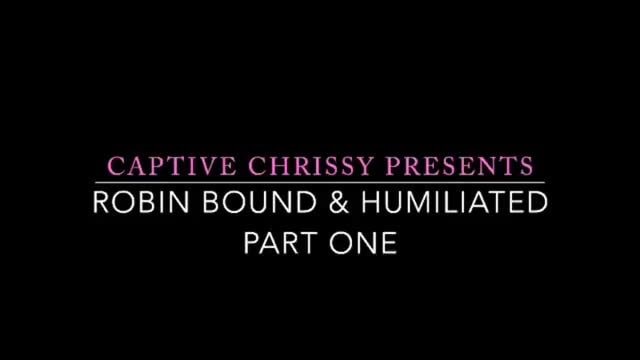 Captive Chrissy Presents Robin Bound And Humiliated Part One Ifunny