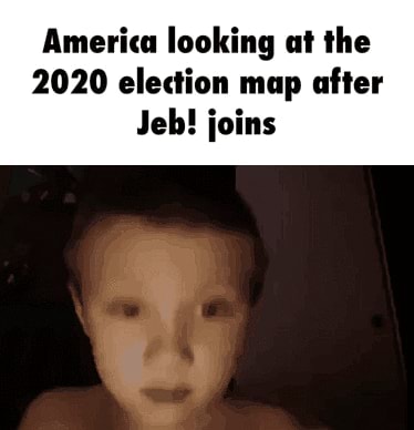 America looking at the 2020 election map after Jeb! joins - iFunny