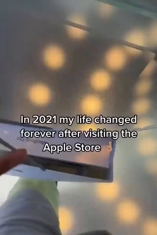 In 2021 my life changed forever after visiting the Apple Store iFunny