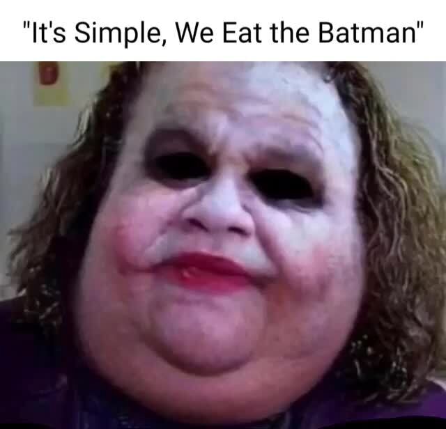 Its Simple We Eat The Batman Ifunny 2586