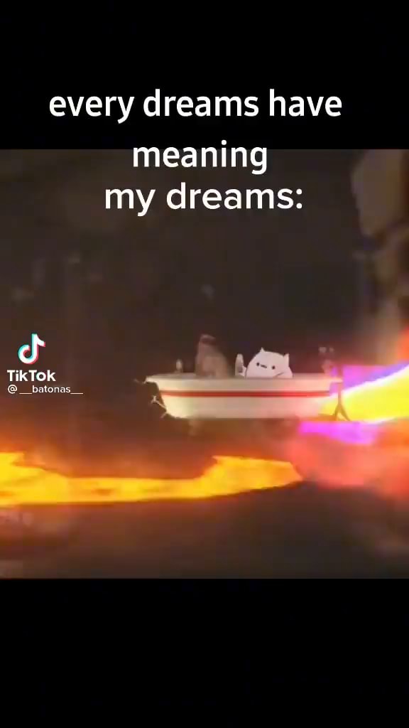 Every dreams have meaning my dreams TikTok iFunny