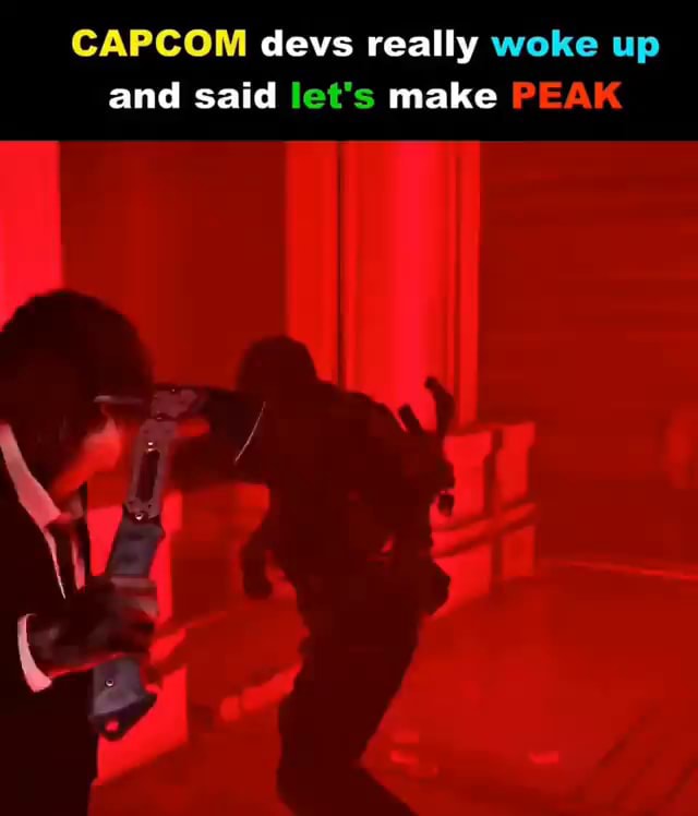 CAPCOM devs really woke up and said lets make PEAK - iFunny
