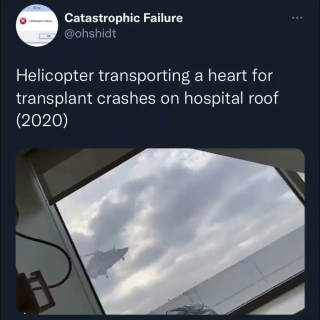  Catastrophic ohshidt Failure Helicopter transporting a heart for