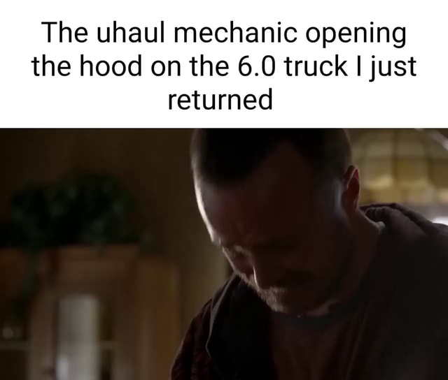 The uhaul mechanic opening the hood on the 6.0 truck I just returned