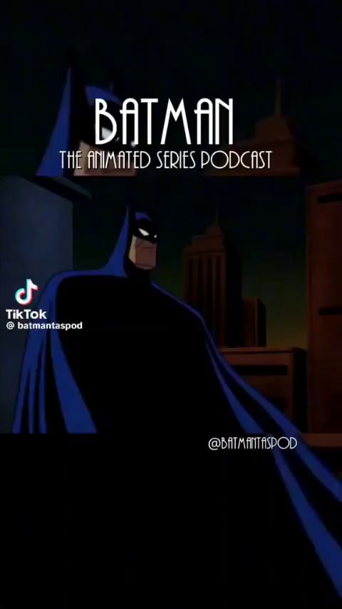 DAT MAN THE ANIMATED SERIES PODCAST TikTok @ batmantaspod @bATMATASPOD ...