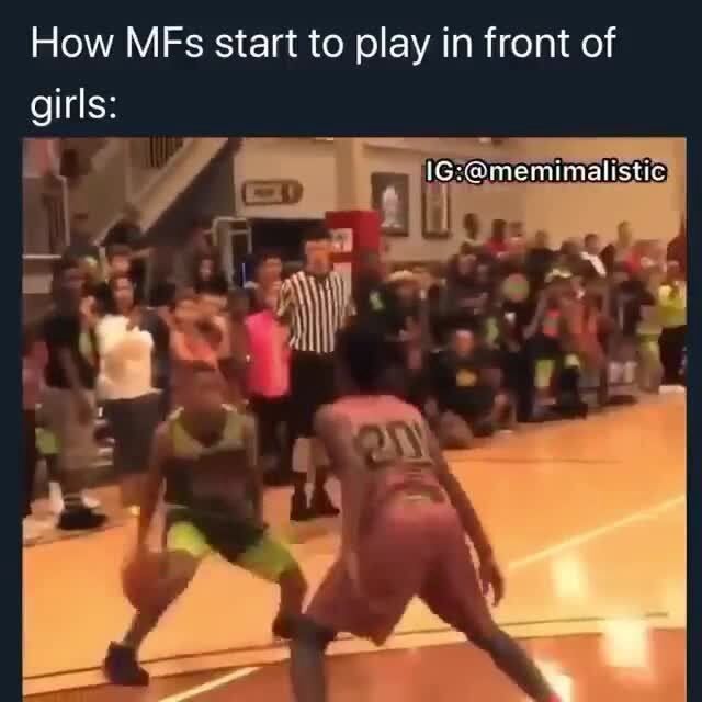 How MFs start to play in front of girls: - iFunny