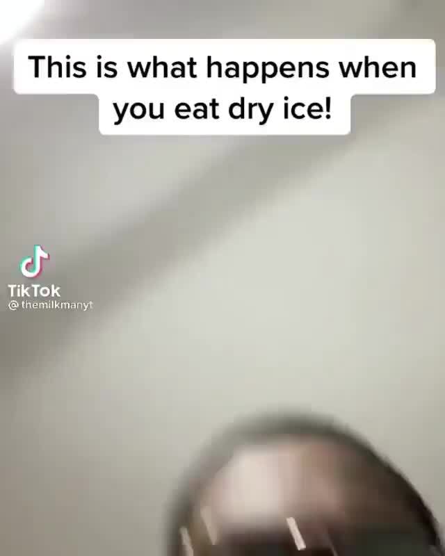 This is what happens when you eat dry ice! TikTok themilkmany! iFunny