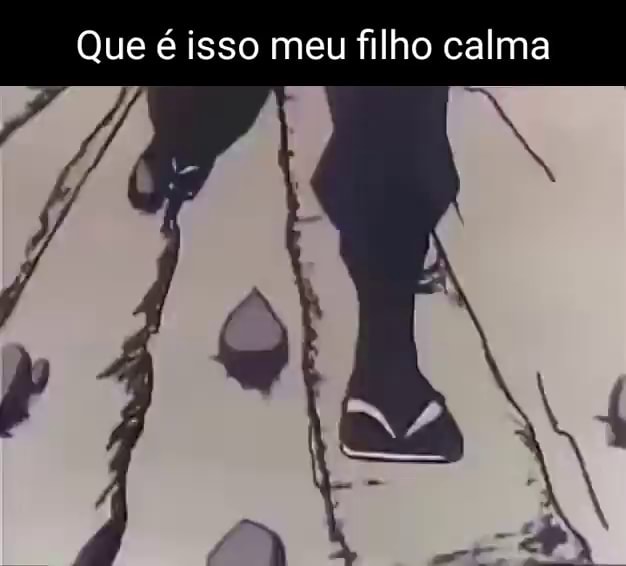 Que isso meu filho calma - iFunny Brazil