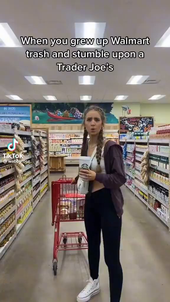 When you grew up Walmart trash and stumble upon a Trader Joe's iFunny