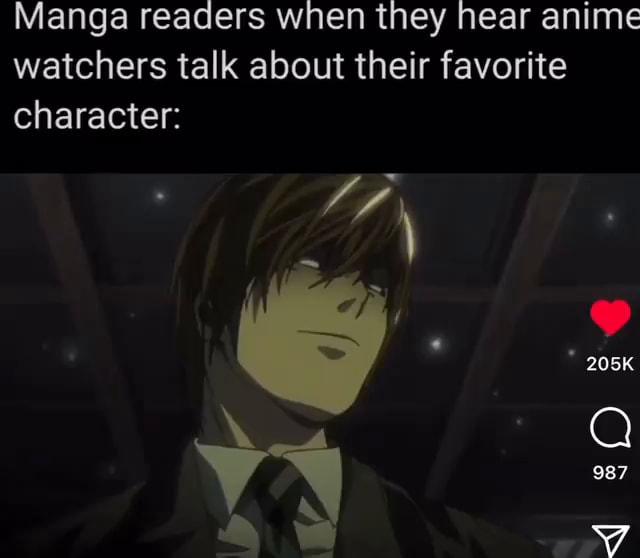 Manga readers when they hear anime watchers talk about their favorite