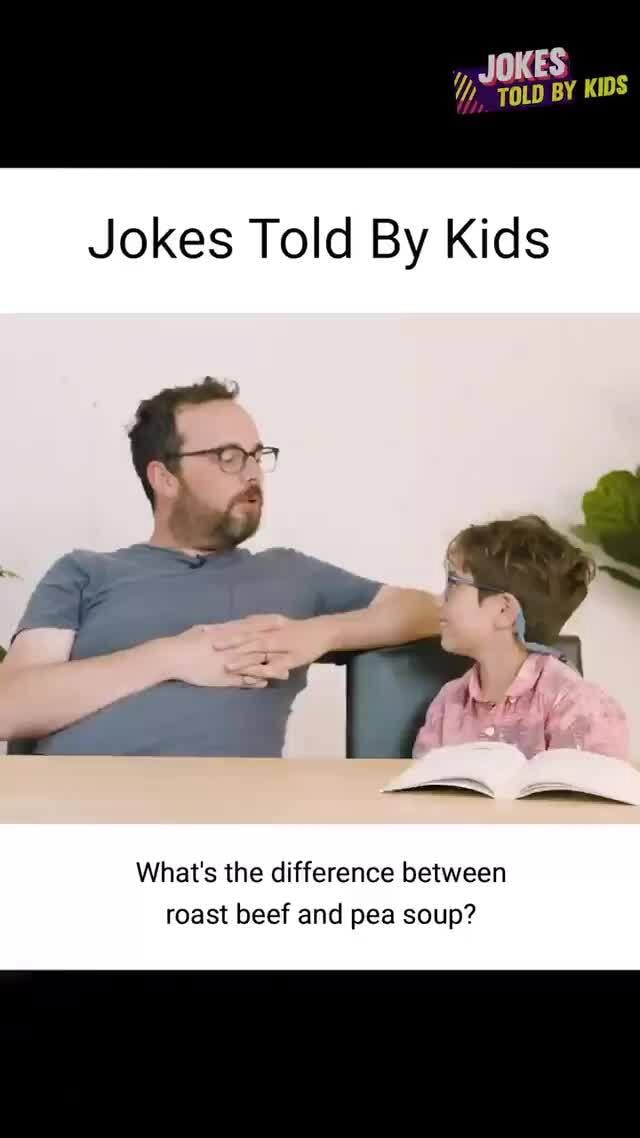 By KIDS Jokes Told By Kids What's the difference between roast beef and pea soup? iFunny