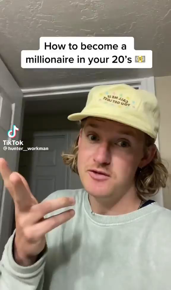 Flow to become a millionaire in your TikTok @hunter workman - iFunny