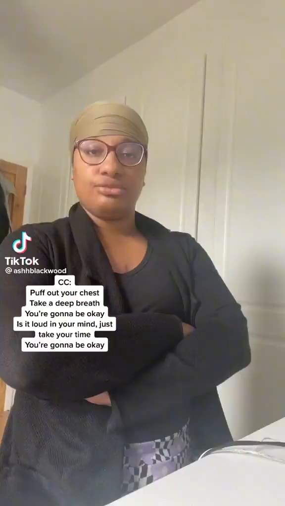 TikTok Puff out your chest Take a deep breath You're gonna be okay Is