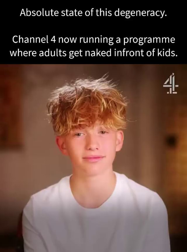 Absolute State Of This Degeneracy Channel 4 Now Running A Programme