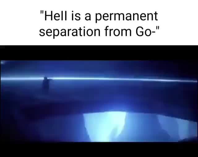 hell-is-permanent-separation-from-go-ifunny