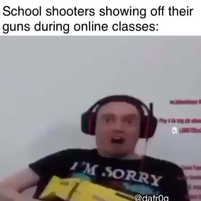 School shooters showing off their guns during online classes: - iFunny