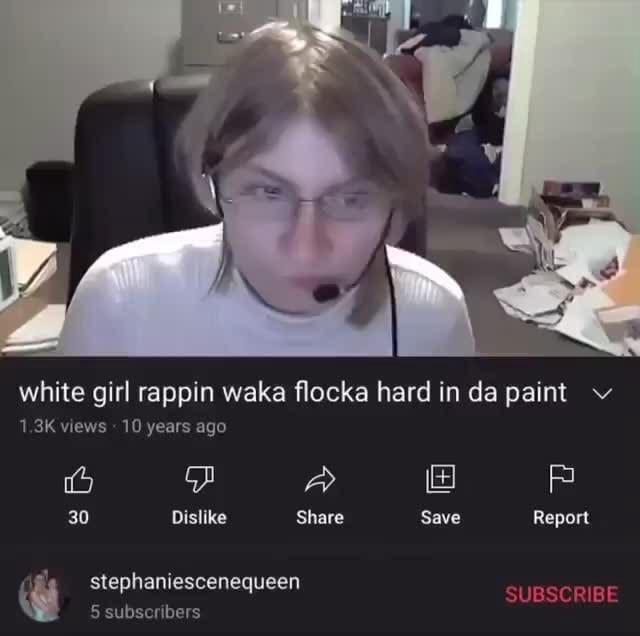 He white girl rappin waka flocka hard in da paint v 1.3K views 10 years