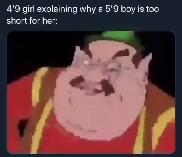 4-9-girl-explaining-why-a-5-9-boy-is-too-short-for-her-ifunny