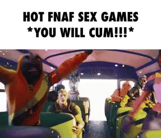 HOT FNAF SEX GAMES *YOU WILL CUM!!!* - iFunny