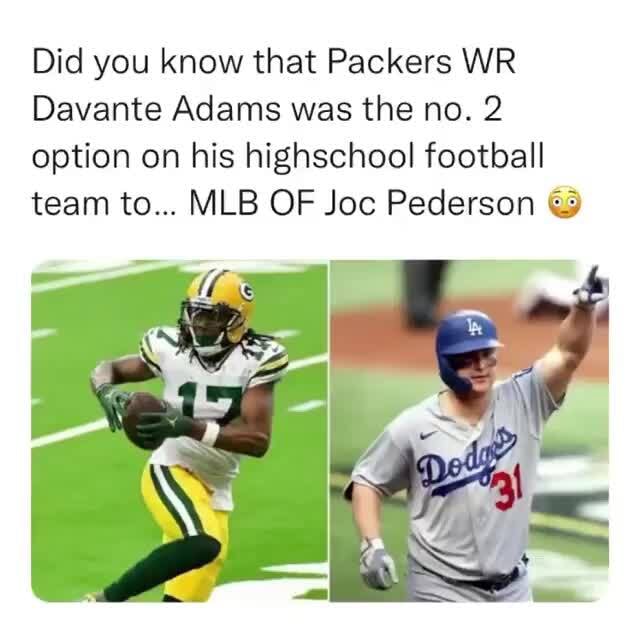 Did you know that Packers WR Davante Adams was the no. 2 option on his  highschool football team to MLB OF Joc Pederson - iFunny Brazil