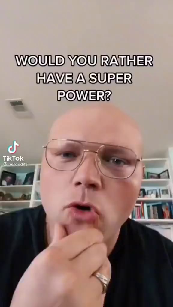Would You Rather Have A Super Power Tiktok Ifunny