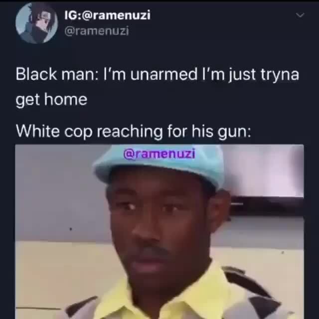 Black man: I'm unarmed I'm just tryna get home White cop reaching for ...