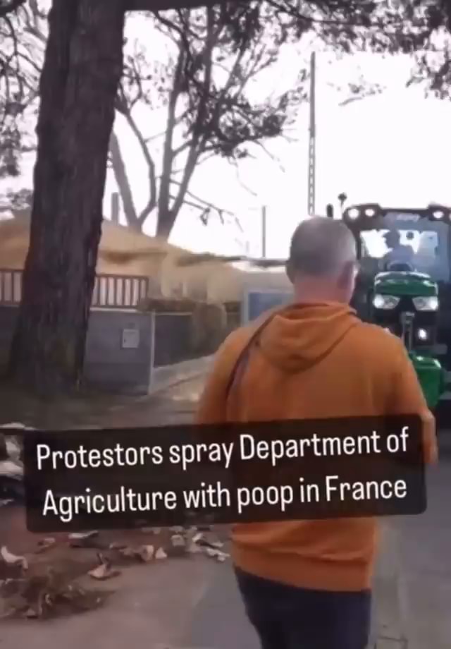 Protestors spray Department of Agriculture with poop in France iFunny