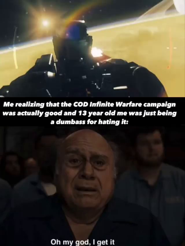 Dumbass Cod Me realizing that the COD Infinite Warfare campaign was actually good ...