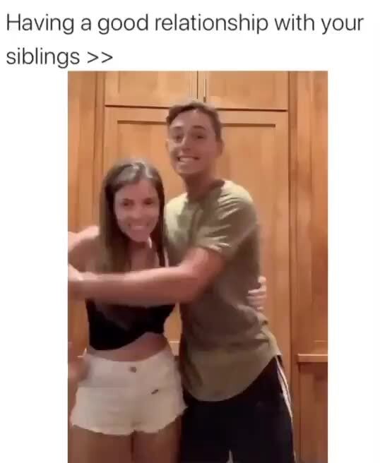 having-a-good-relationship-with-your-siblings-ifunny