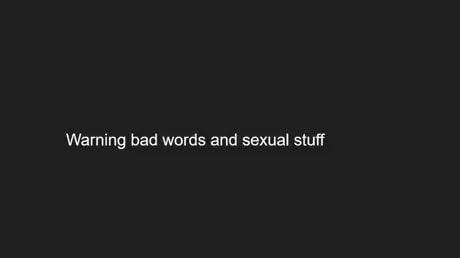Warning bad words and sexual stuff - iFunny