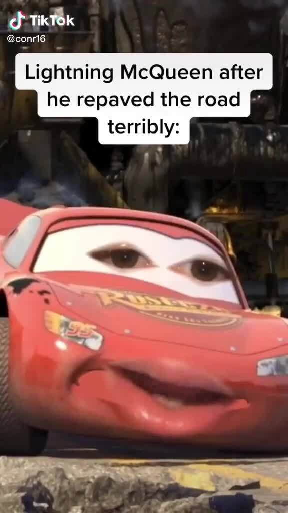 TikTok @conri6 Lightning McQueen after he repaved the road terribly: - )