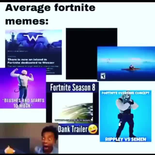 Average fortnite memes: - iFunny