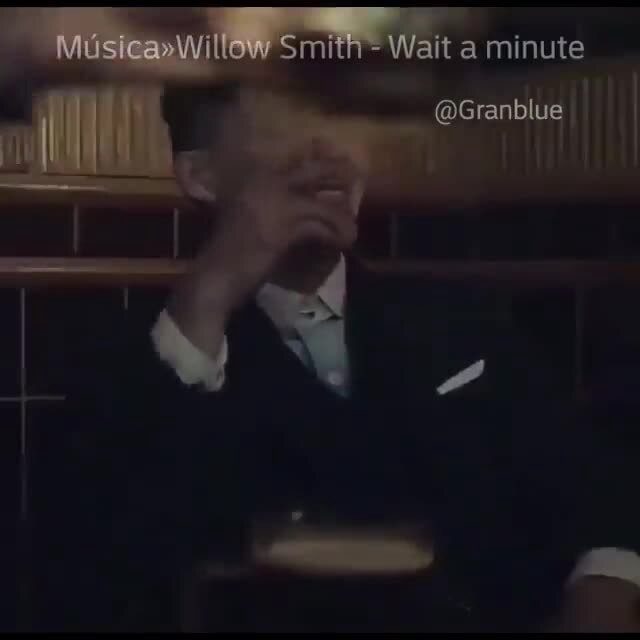 Wait a Minute! - Willow Smith [Tradução] Meme Peaky Blinders