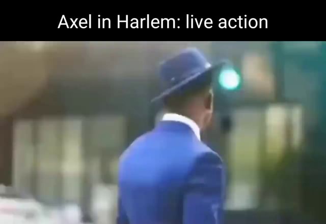 Axel In Harlem Memes - Imgflip