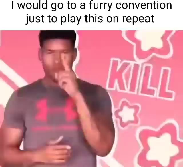 i-would-go-to-a-furry-convention-just-to-play-this-on-repeat-ifunny