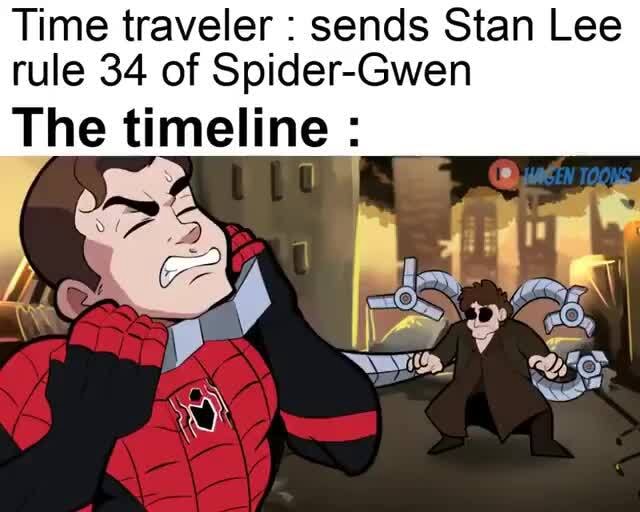 Time traveler : sends Stan Lee rule 34 of Spider-Gwen The The timeline