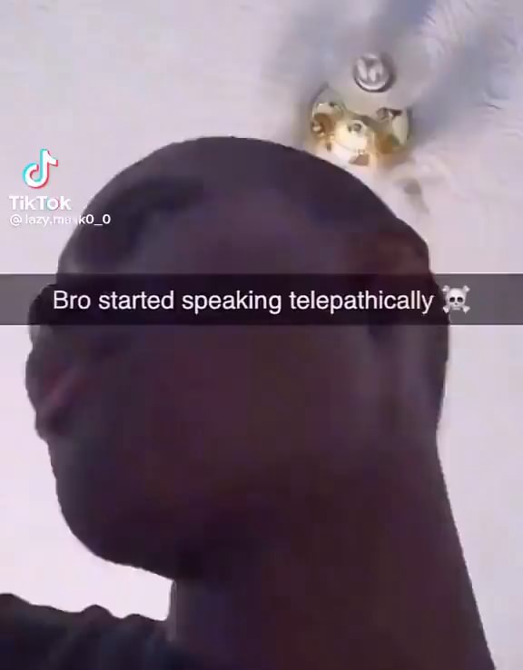 Bro started speaking telepathically - iFunny