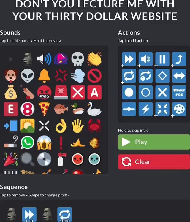 DON YOU LECTURE ME WITH YOUR THIRTY DOLLAR WEBSITE Sounds Actions Tap